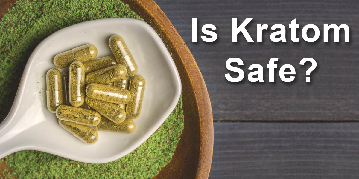 Is Kratom Safe?