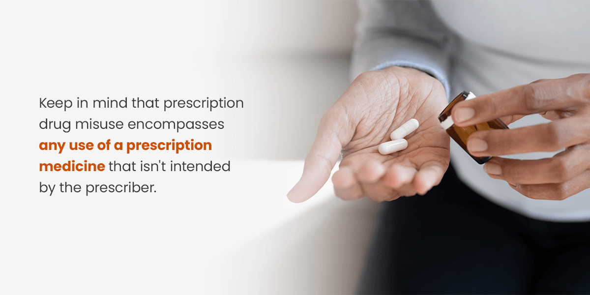 Prescription drug misuse is any use of prescription medicine that isn't intended