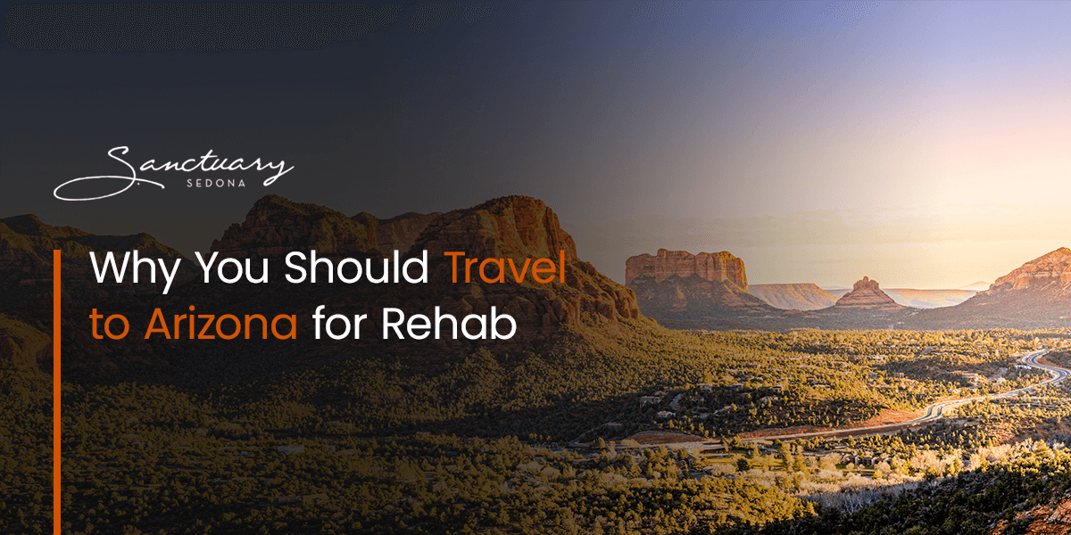 Why you should travel to Arizona for rehab