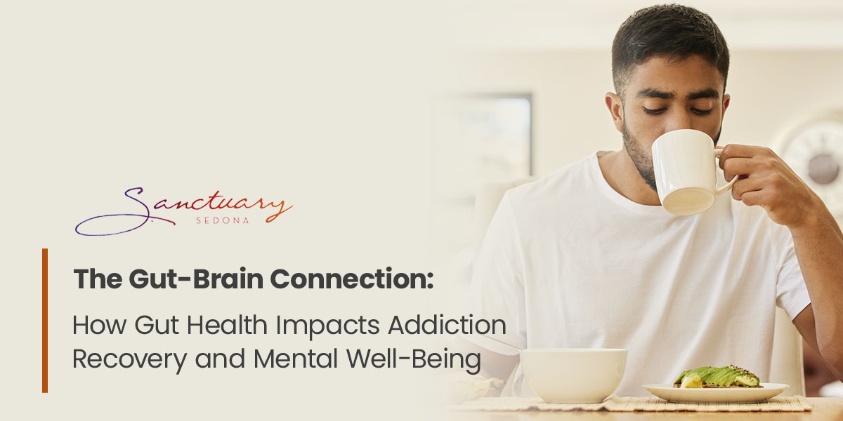 The Gut-Brain Connection: How Gut Health Impacts Addiction Recovery and Mental Well-Being