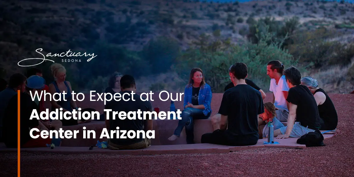 What to expect at our addiction treatment center in Arizona